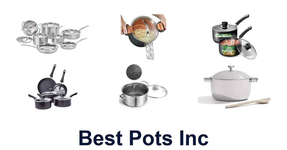 BEST Pots Inc: Top 10 Picks for Your Kitchen