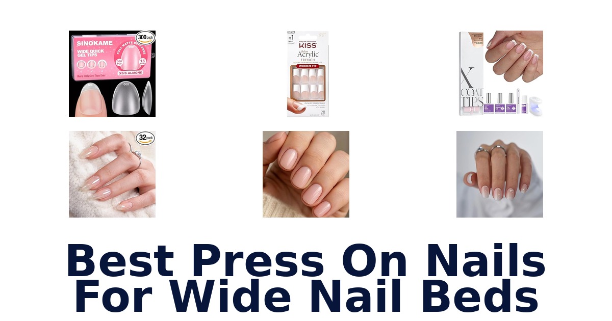 best press on nails for wide nail beds