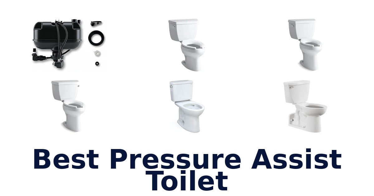 BEST Pressure Assist Toilets: Top 10 Powerful Picks