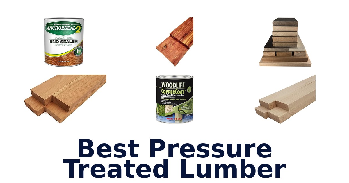 Best Pressure Treated Lumber: Top 10 Picks