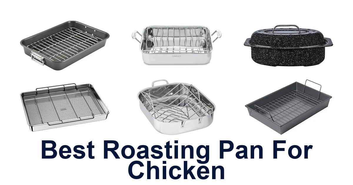 Best Roasting Pans for Chicken: Top 10 Picks