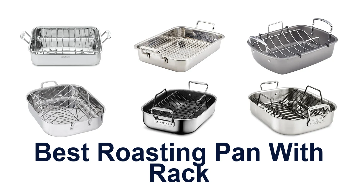 Best Roasting Pan with Rack: Top 10 Picks