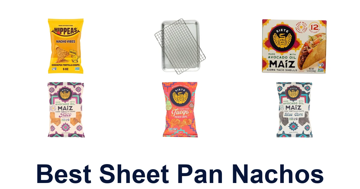 Best Sheet Pan Nachos: Top 10 Picks for Ultimate Flavor