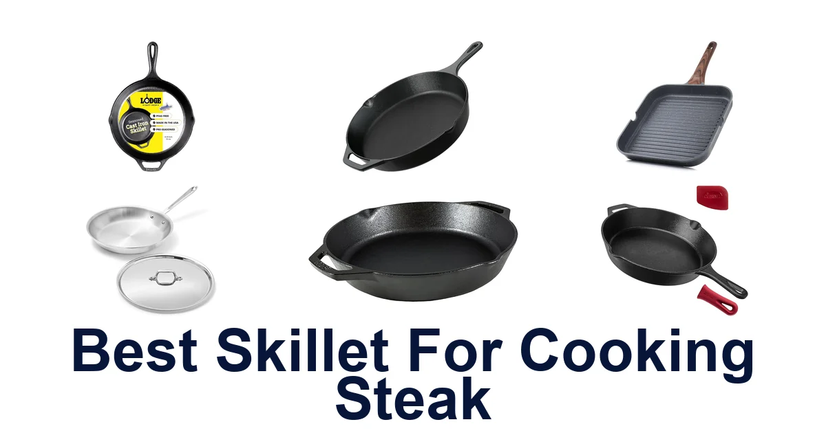 Best Skillet for Steak: Top 10 Perfection Picks