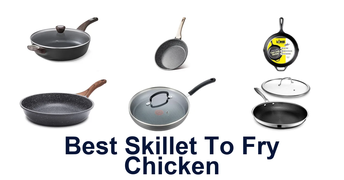 Best Skillets to Fry Chicken: Top 10 Picks