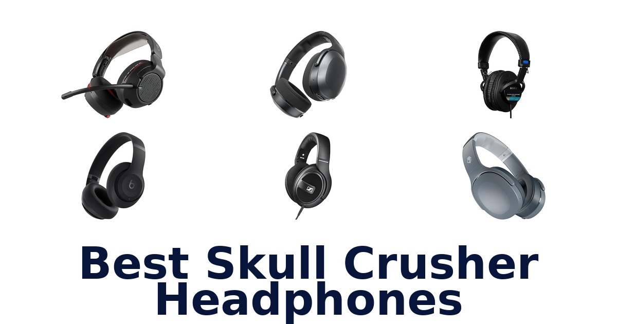 best skull crusher headphones