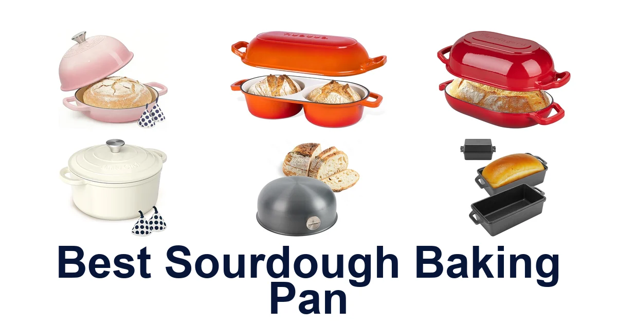 Best Sourdough Baking Pans: Top 10 Picks