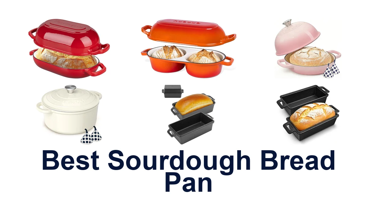 Best Sourdough Bread Pans: Top 10 Picks