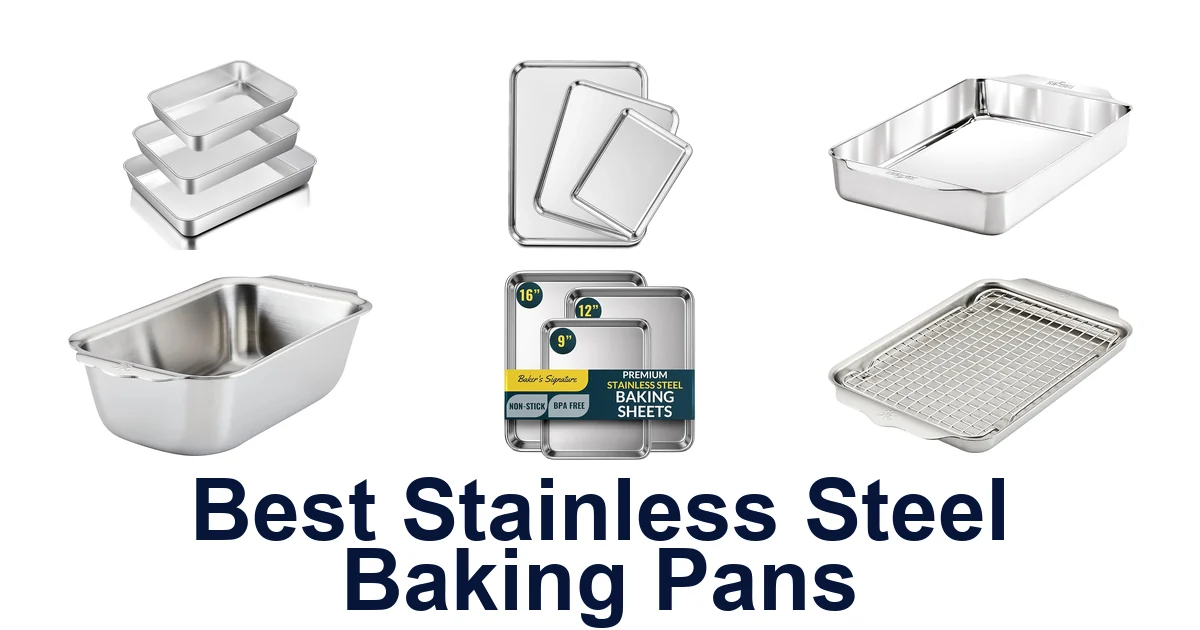 Best Stainless Steel Baking Pans: Top 10 Picks