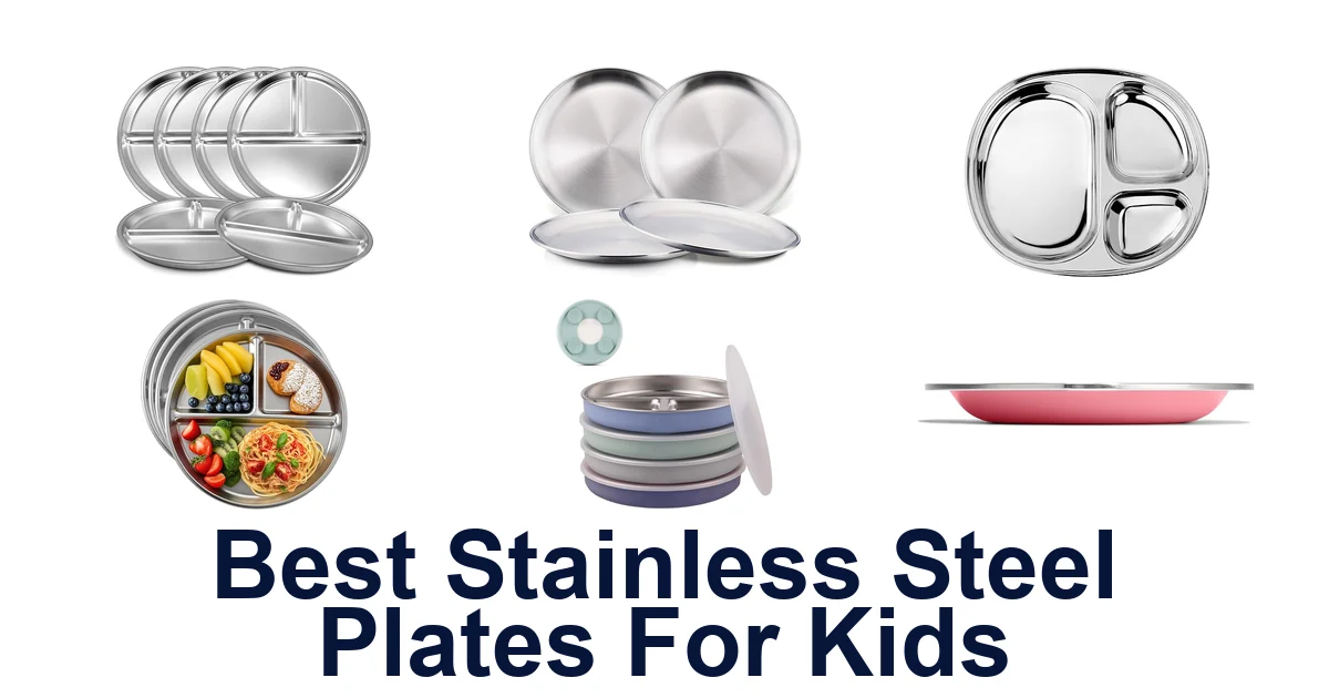 Best Stainless Steel Plates for Kids: Top 10 Picks