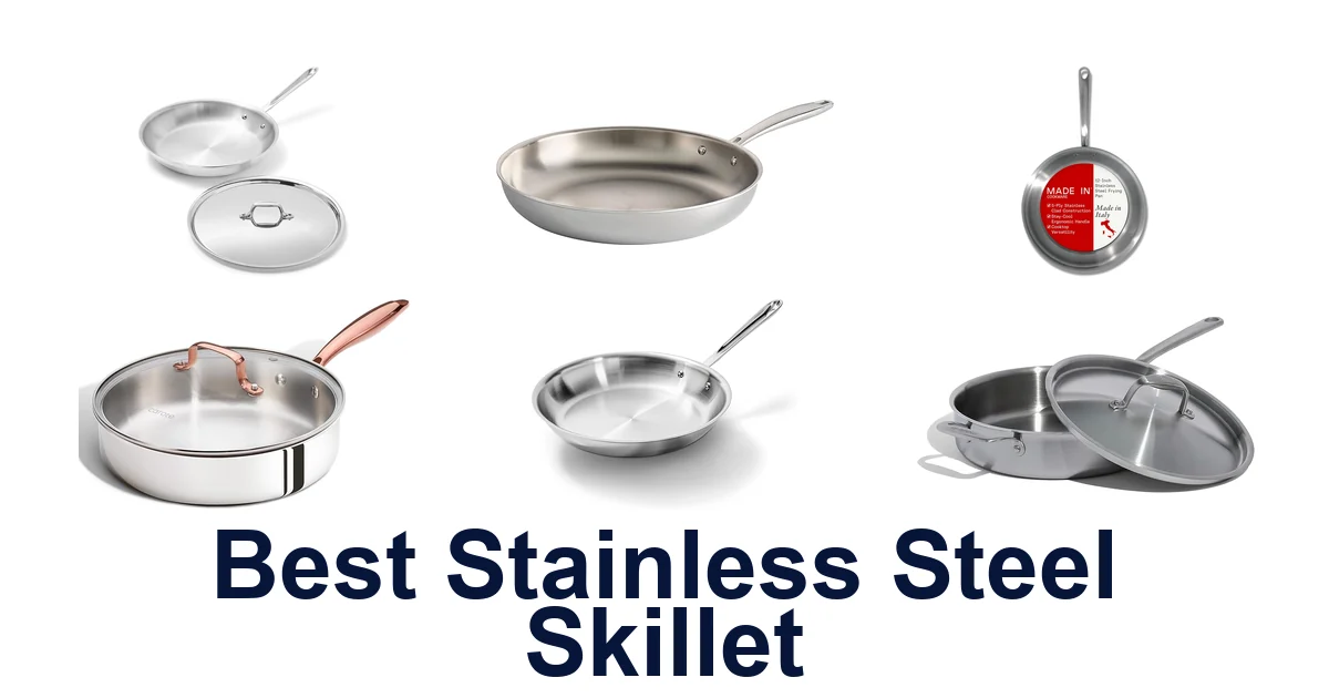 BEST Stainless Steel Skillets: Top 10 Picks for Your Kitchen