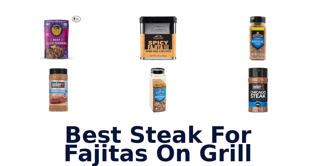 best steak for fajitas on grill