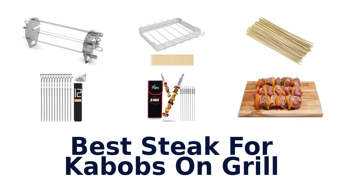 best steak for kabobs on grill