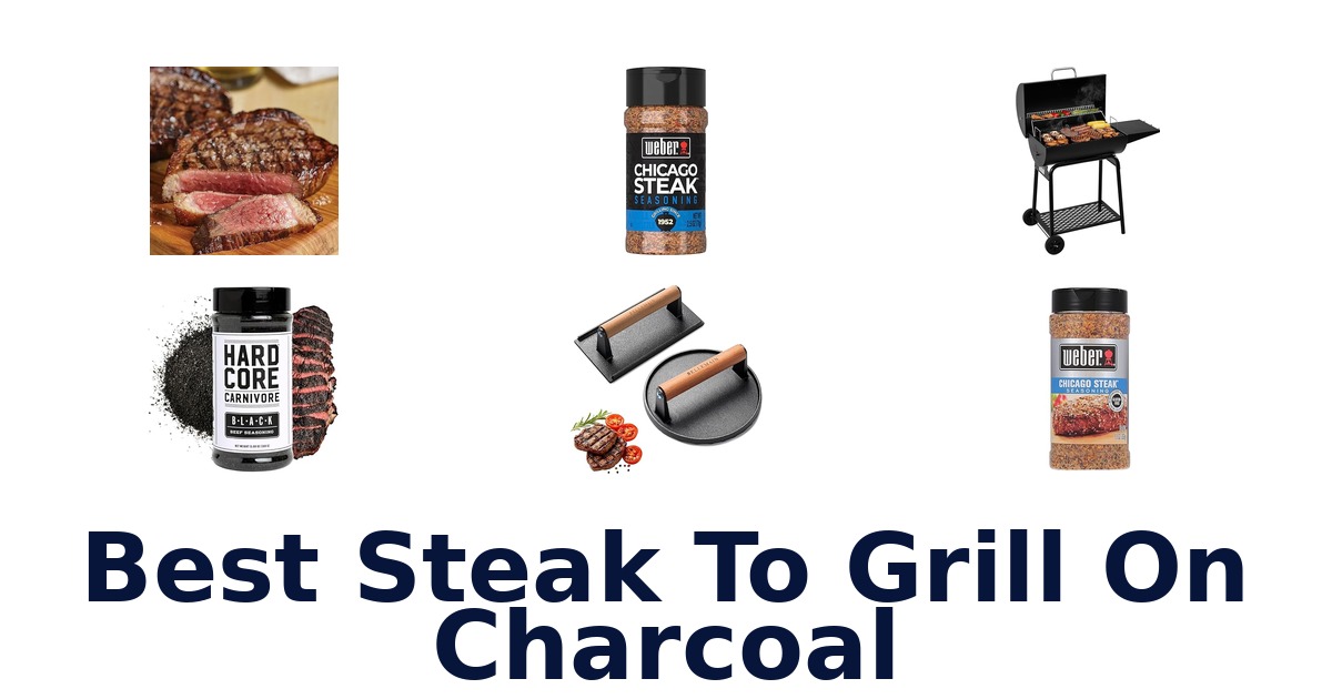 best steak to grill on charcoal