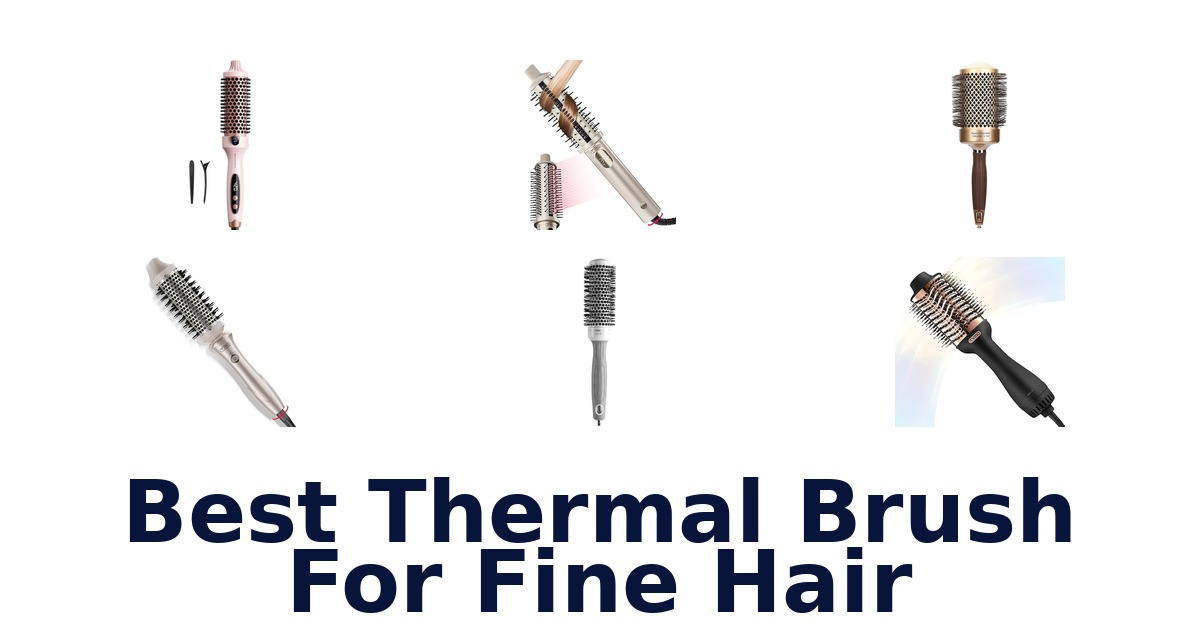 best thermal brush for fine hair