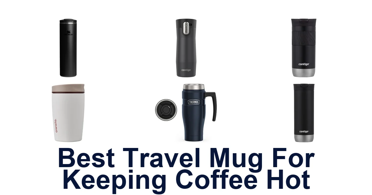best travel mug for keeping coffee hot