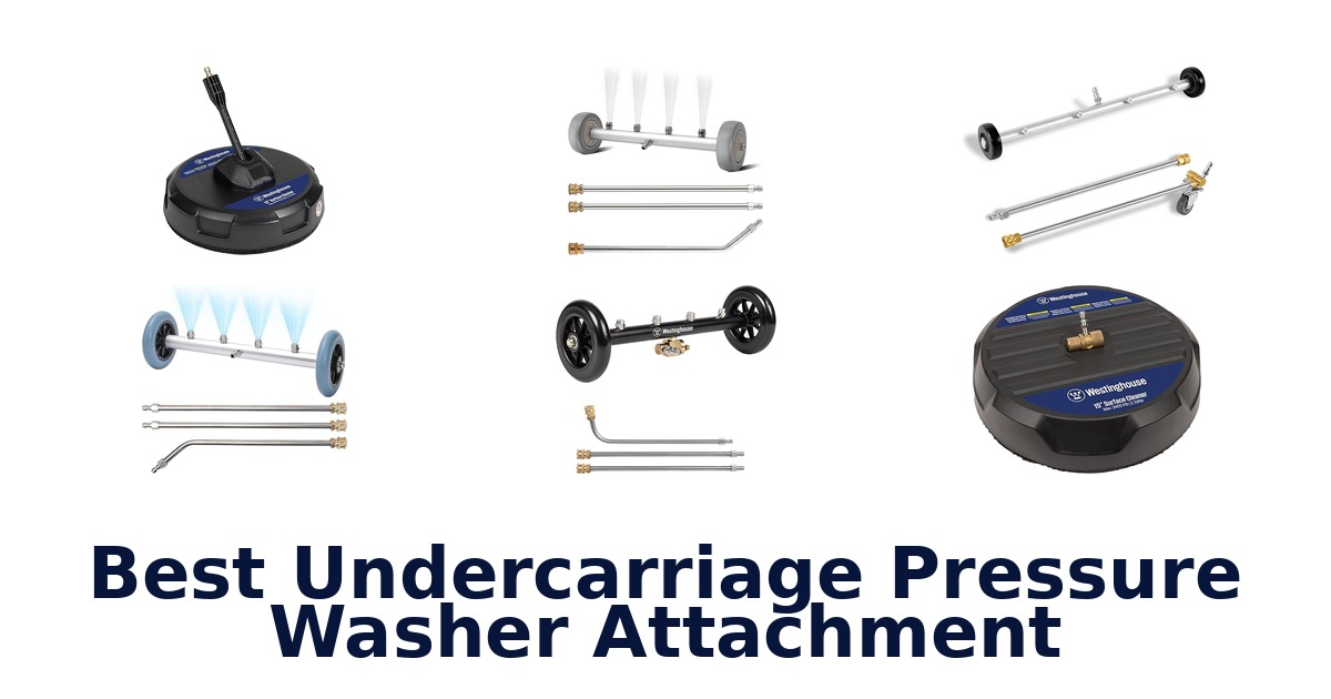 Best Undercarriage Pressure Washer Attachments: Top 10 Picks