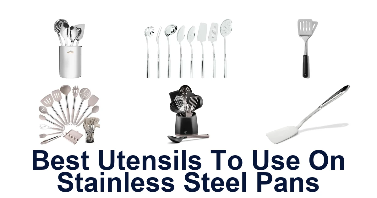 Best Utensils For Stainless Steel Pans: Top 10 Picks