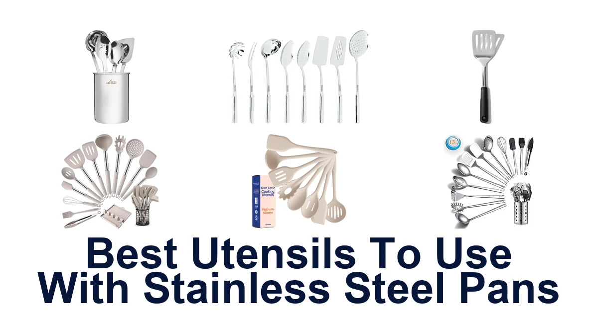 BEST Utensils for Stainless Steel Pans: Top 10 Picks