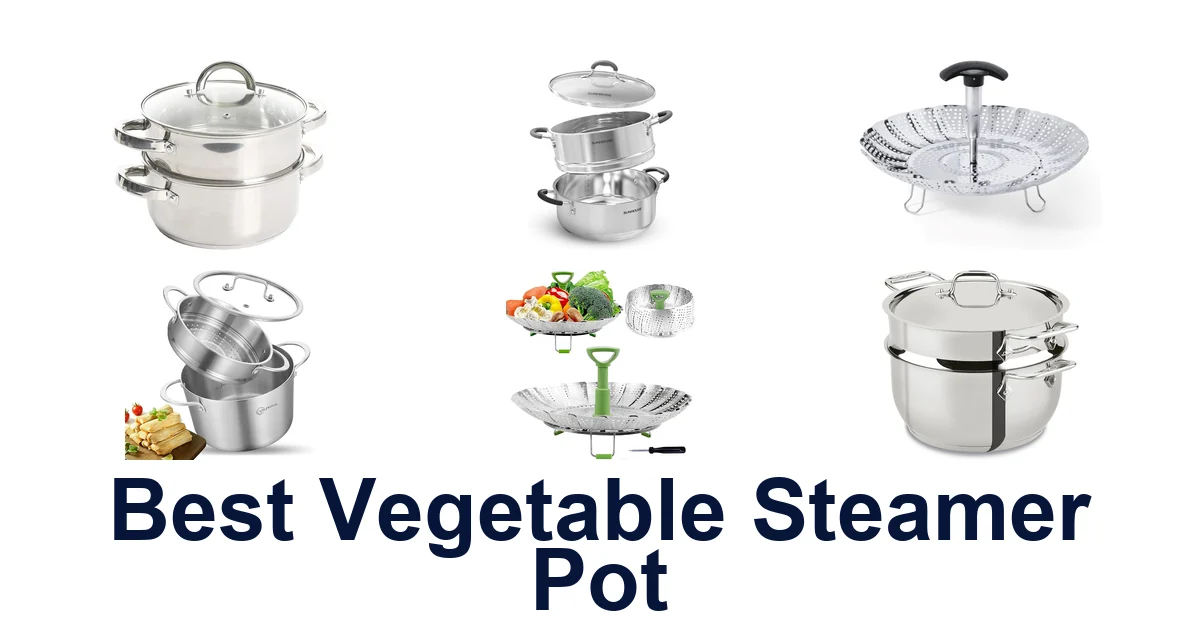 Best Vegetable Steamer Pot: Top 10 Picks