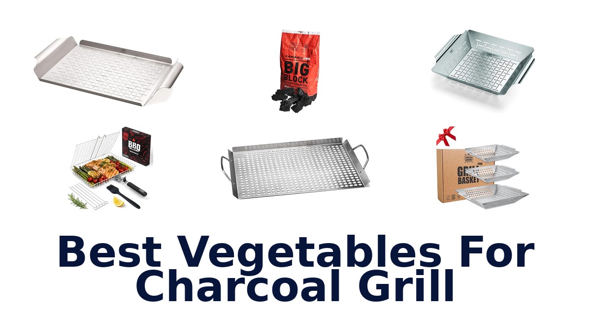 best vegetables for charcoal grill
