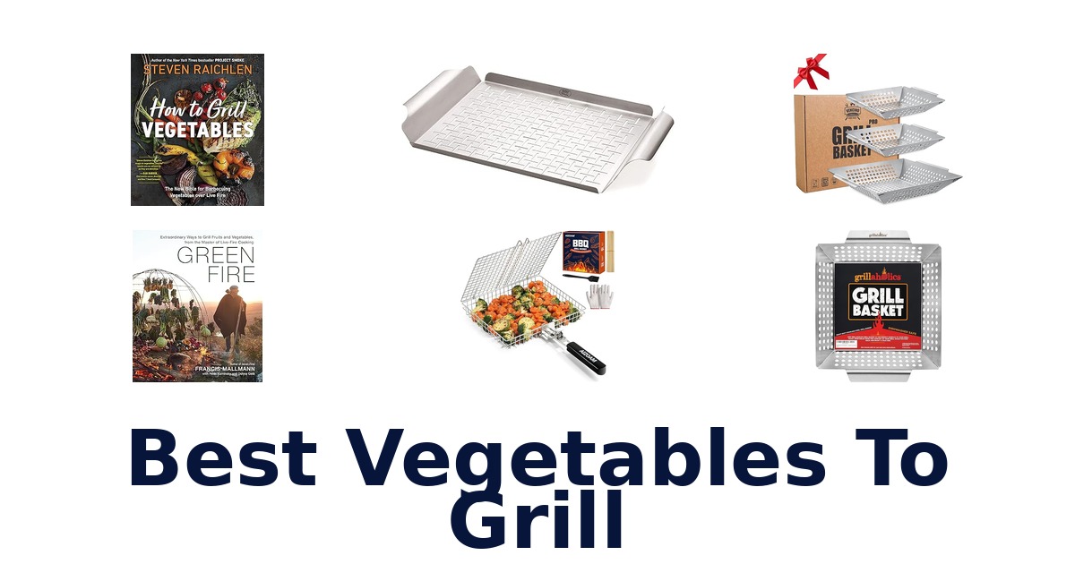 best vegetables to grill