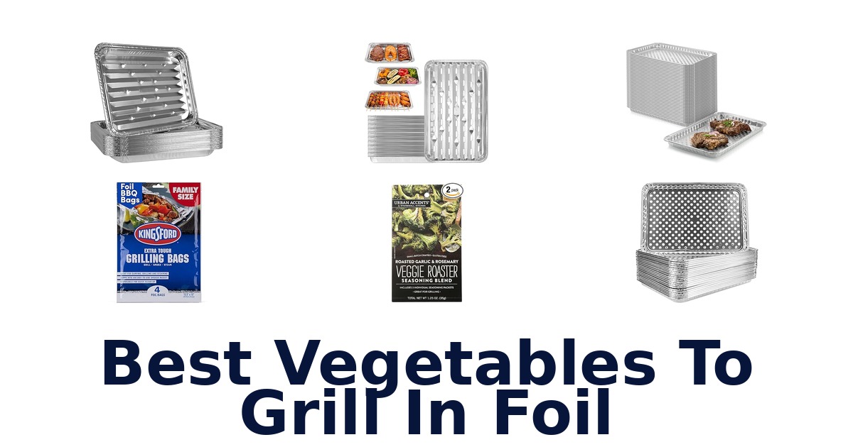 best vegetables to grill in foil