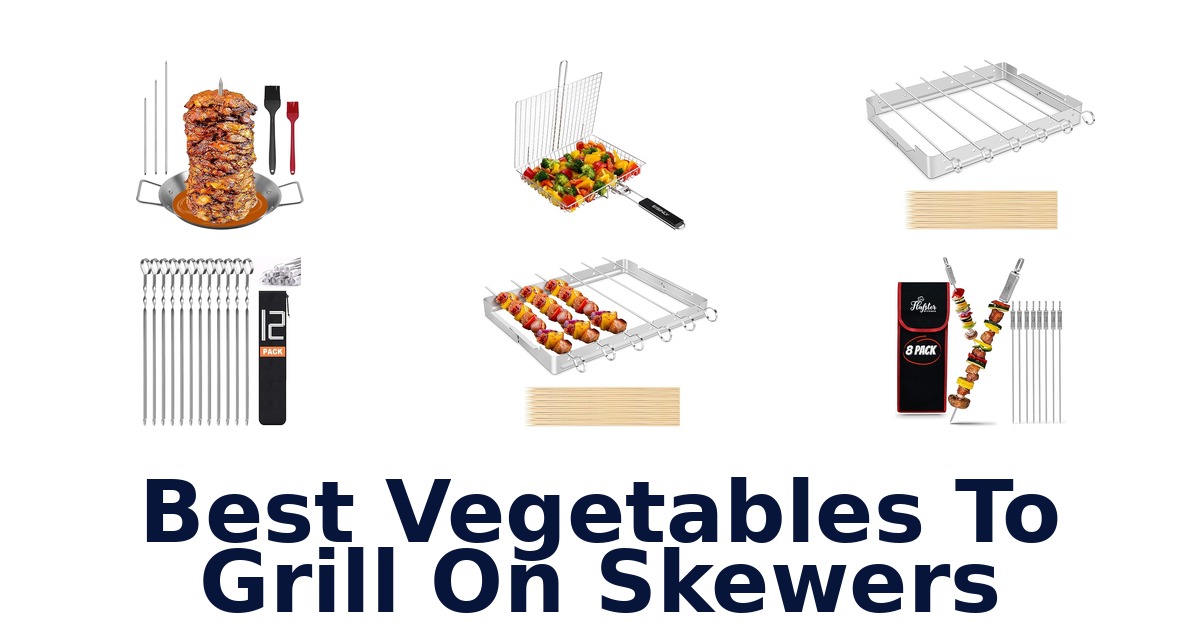 best vegetables to grill on skewers