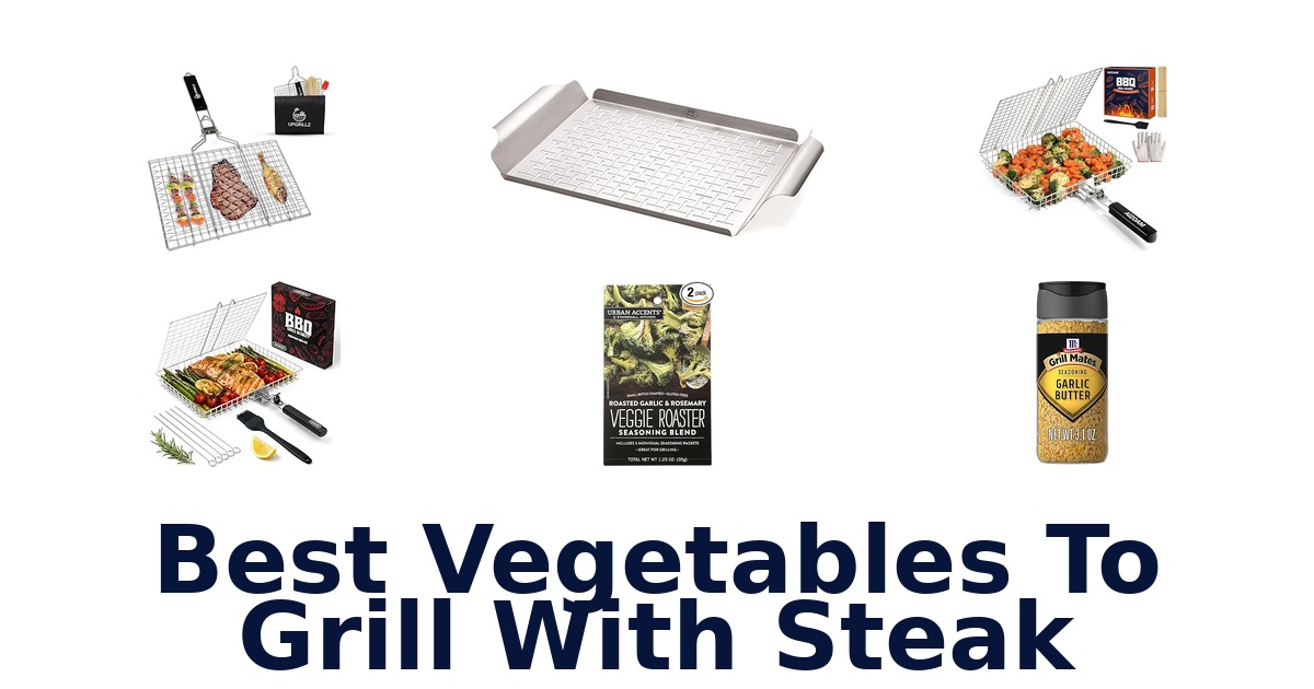 best vegetables to grill with steak