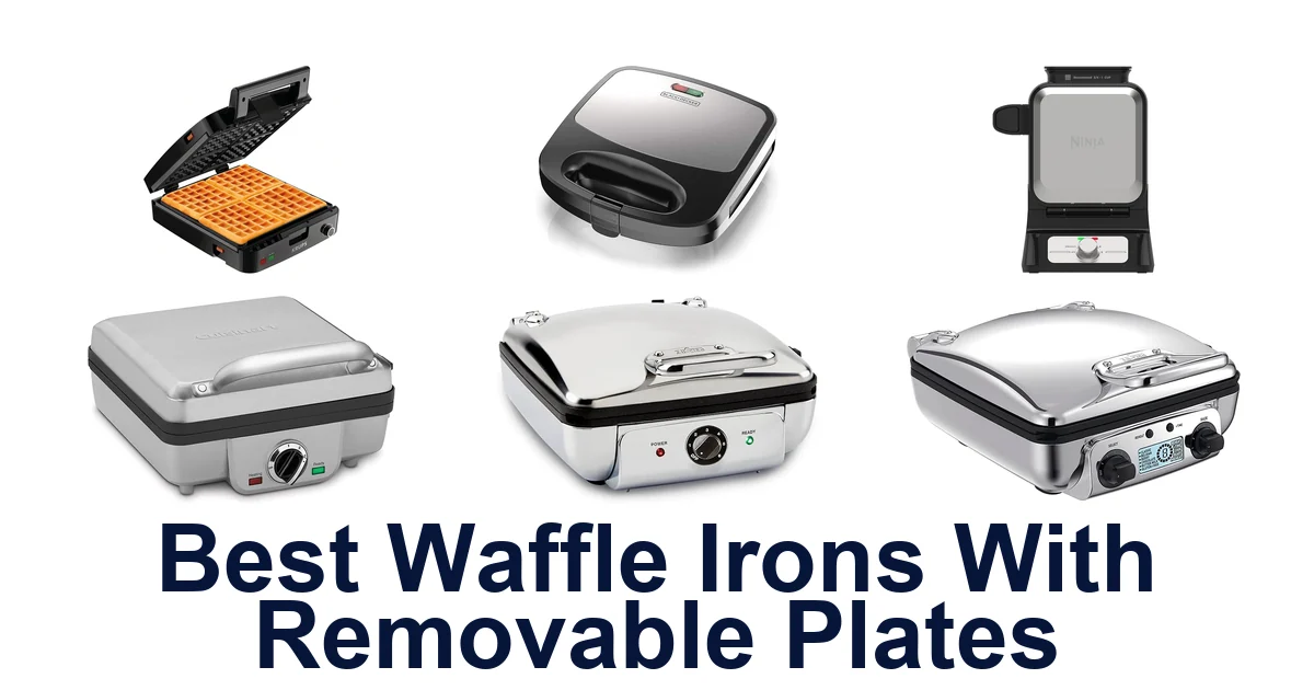 Best Waffle Irons With Removable Plates: Top 10 Picks For Easy Cleaning