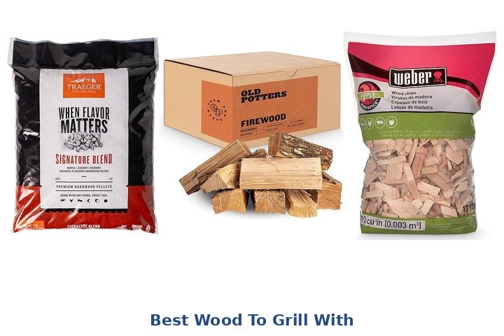 best wood to grill with