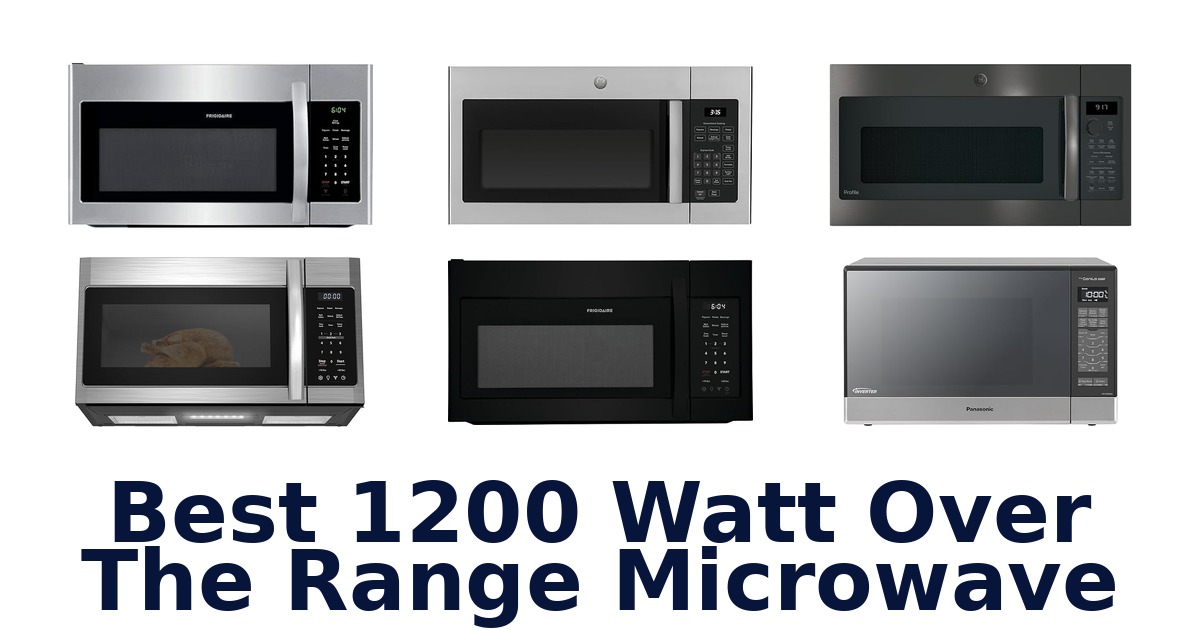 best 1200 watt over the range microwave
