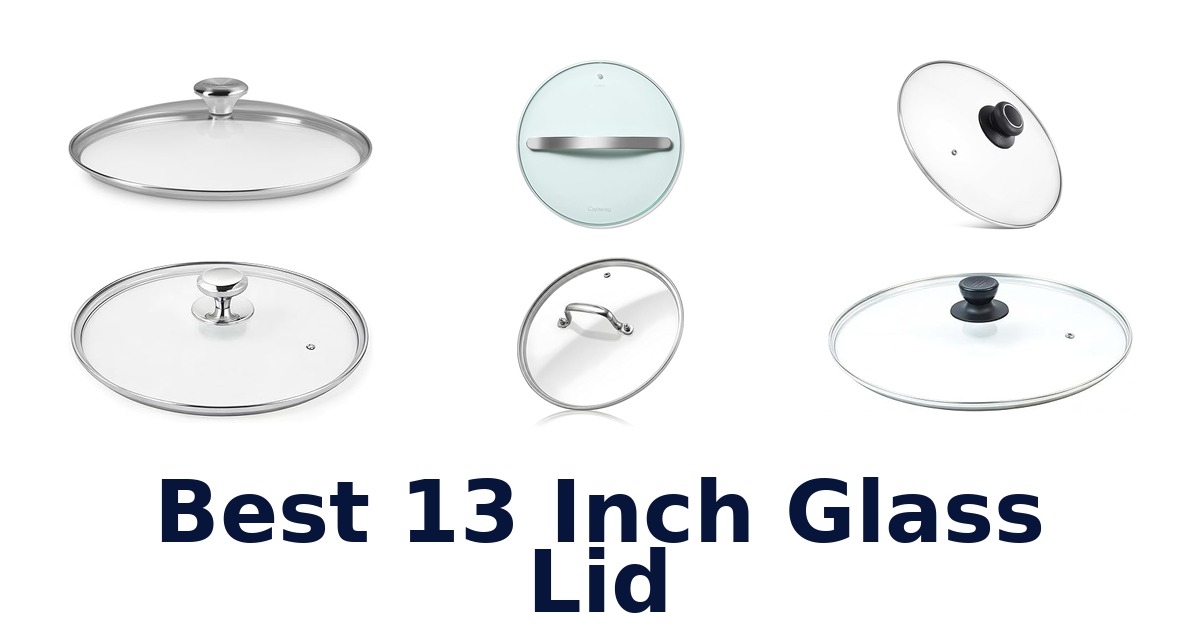 best 13 inch glass lid