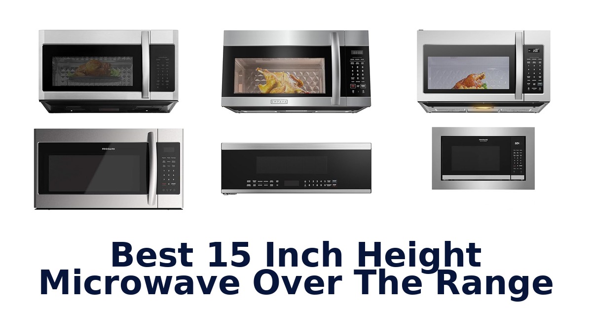 Best 15 Inch Height Over Range Microwaves (Top 10)