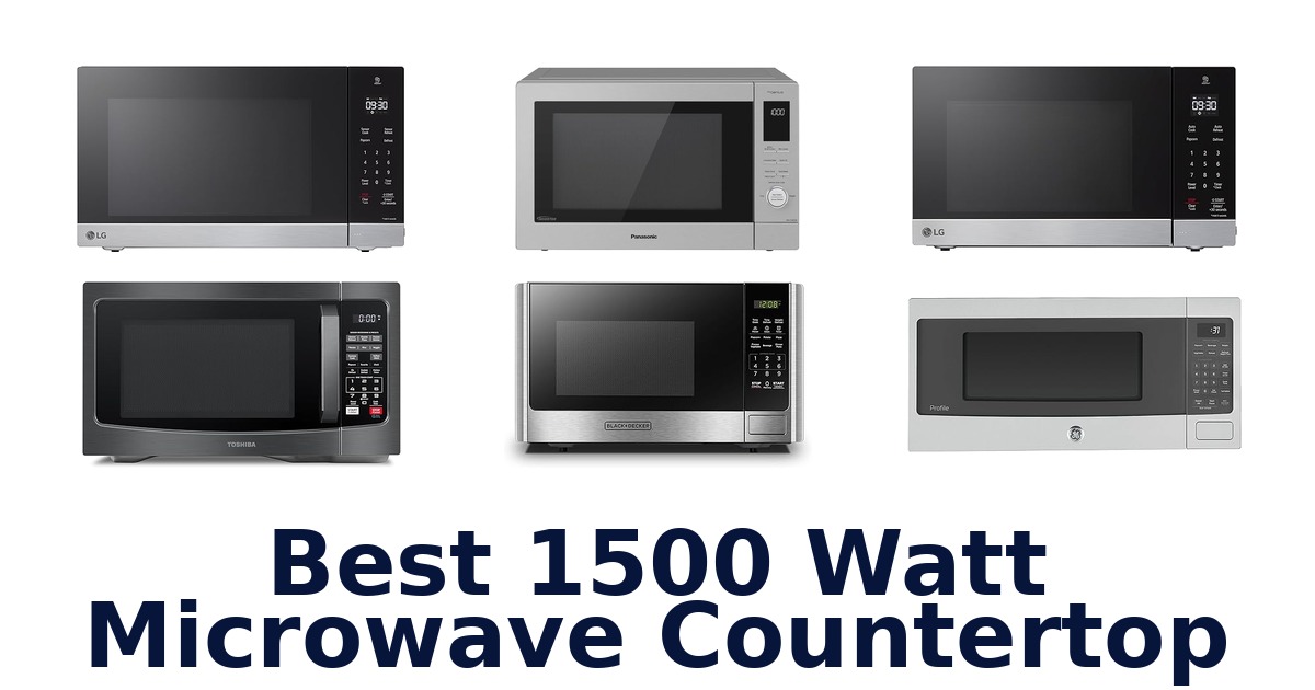 Best 1500W Countertop Microwaves: Top 10 Picks