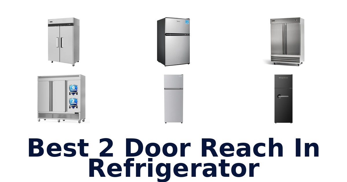 BEST 2 Door Reach-In Refrigerators: Top 10 Picks!