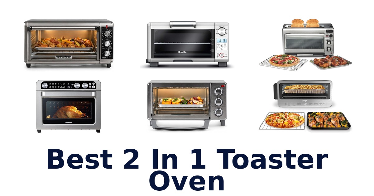 Best 10 2-in-1 Toaster Ovens: Top Picks!