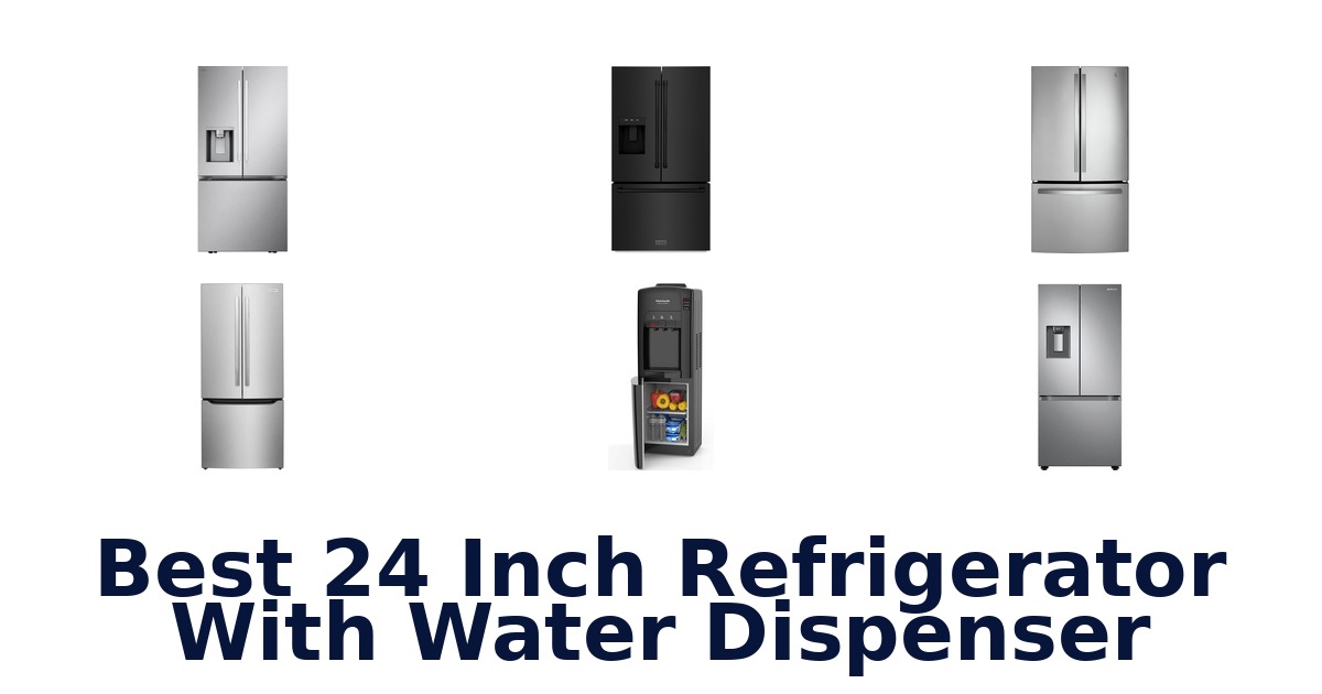 Best 24 Inch Fridges with Water Dispenser: Top 10 Picks