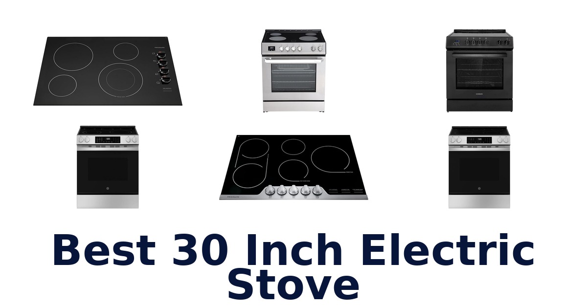 Best 30 Inch Electric Stoves: Top 10 Picks