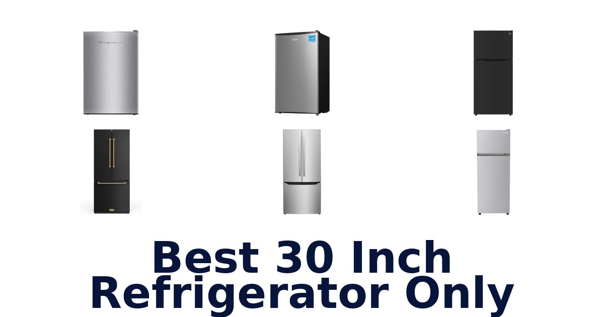 best 30 inch refrigerator only