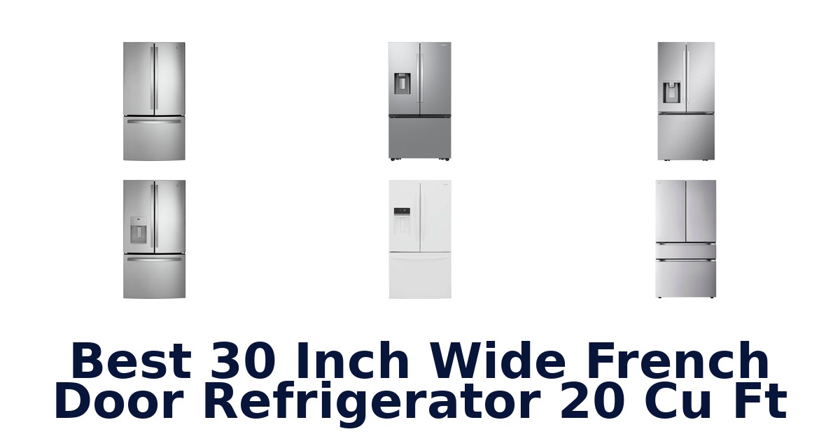 best 30 inch wide french door refrigerator 20 cu ft