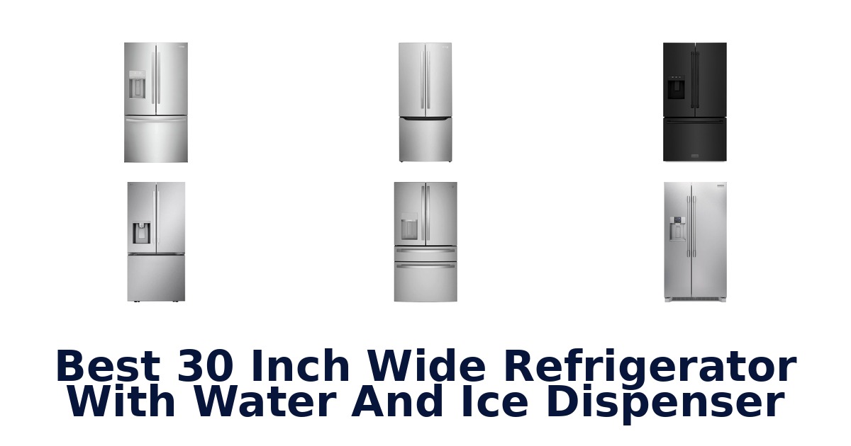 best 30 inch wide refrigerator with water and ice dispenser
