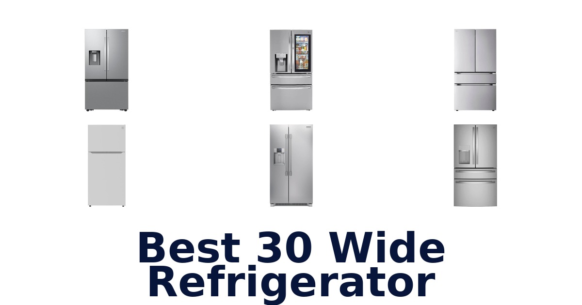 Best 30 Wide Refrigerators: Top 10 Picks 2026