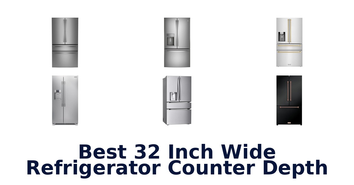 best 32 inch wide refrigerator counter depth