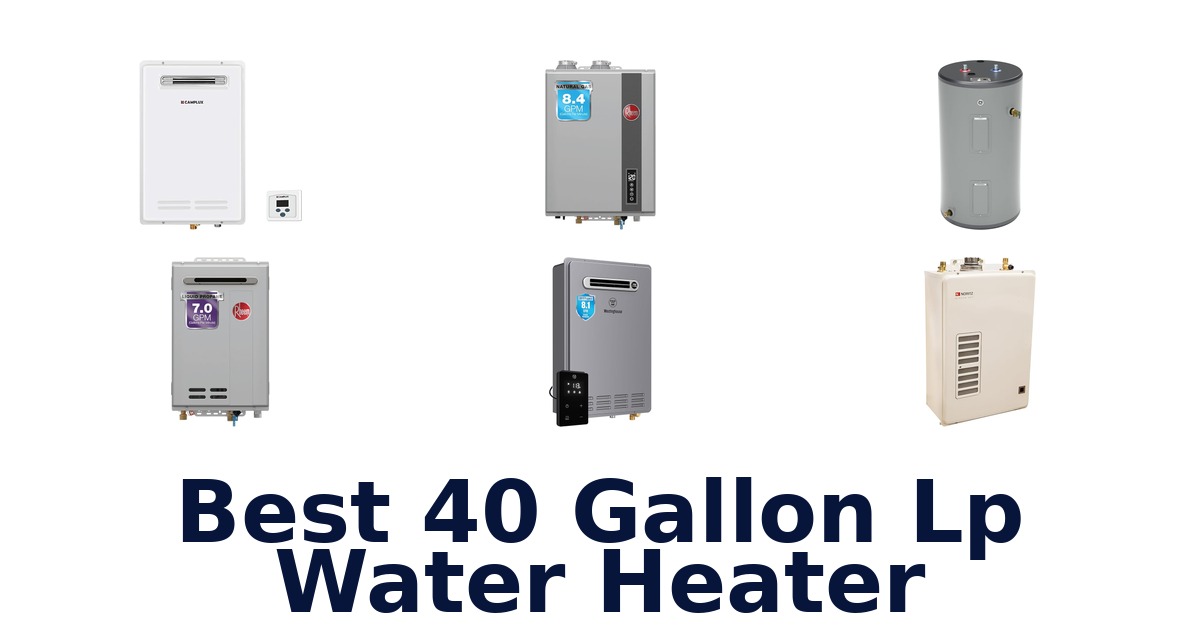 BEST 10 40 Gallon LP Water Heaters 2026