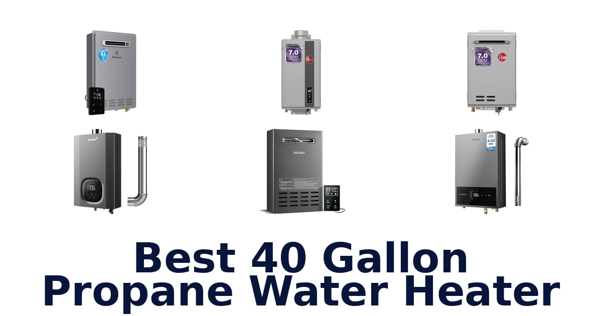 Best 40 Gallon Propane Water Heater Picks