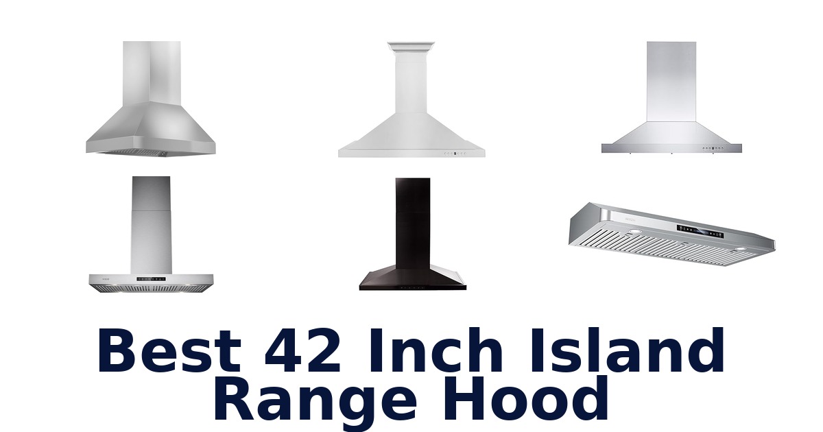 Best 42-Inch Island Range Hoods: Top 10 Picks