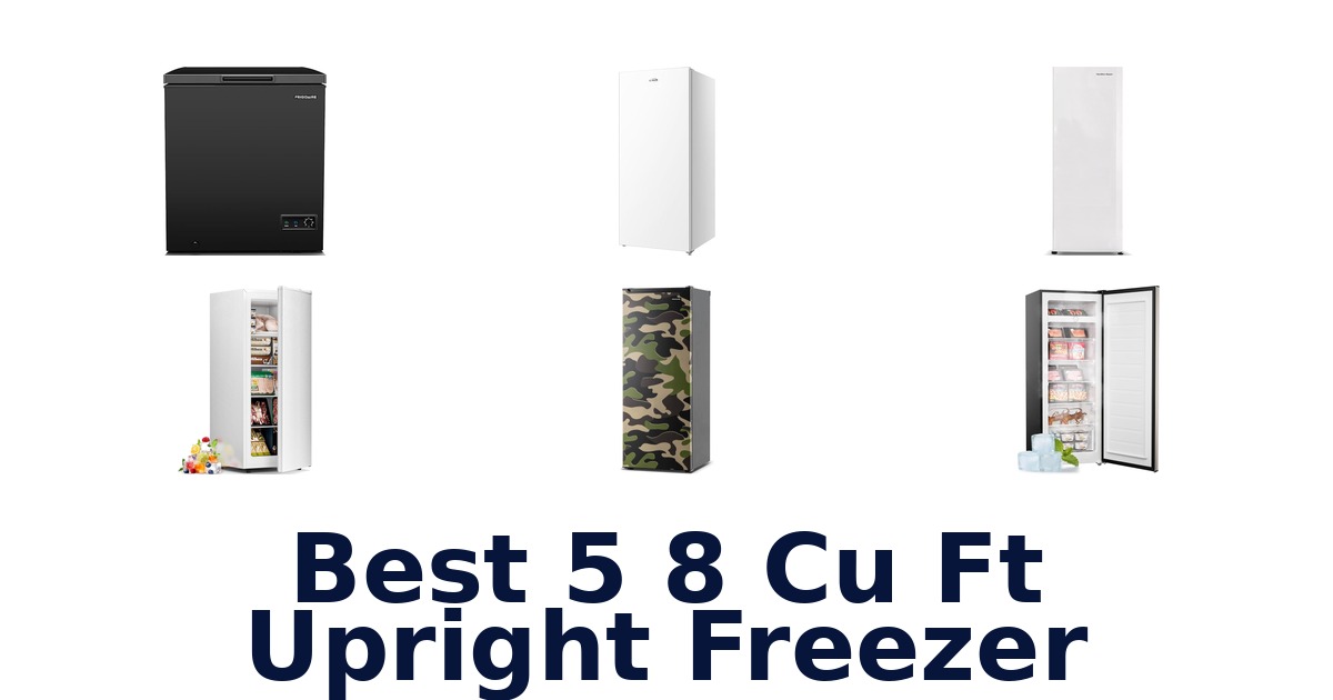 best 5 8 cu ft upright freezer