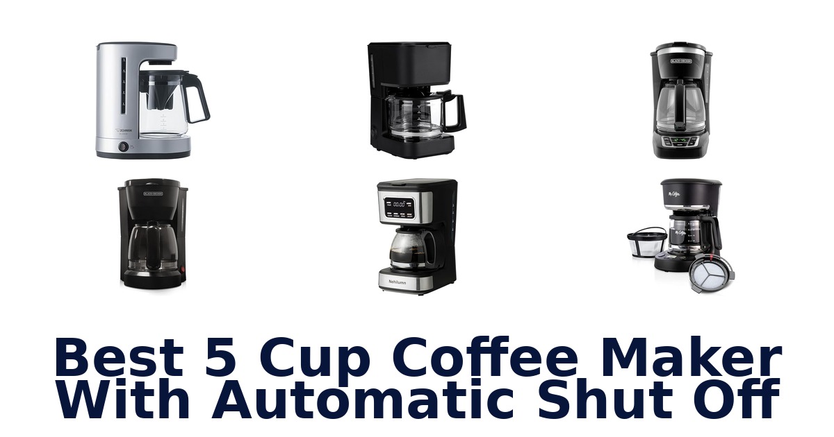 best 5 cup coffee maker with automatic shut off