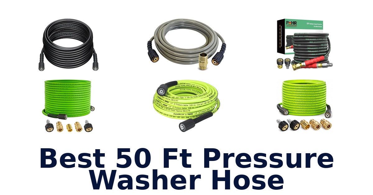 Best 50 ft Pressure Washer Hoses: Top 10 Picks